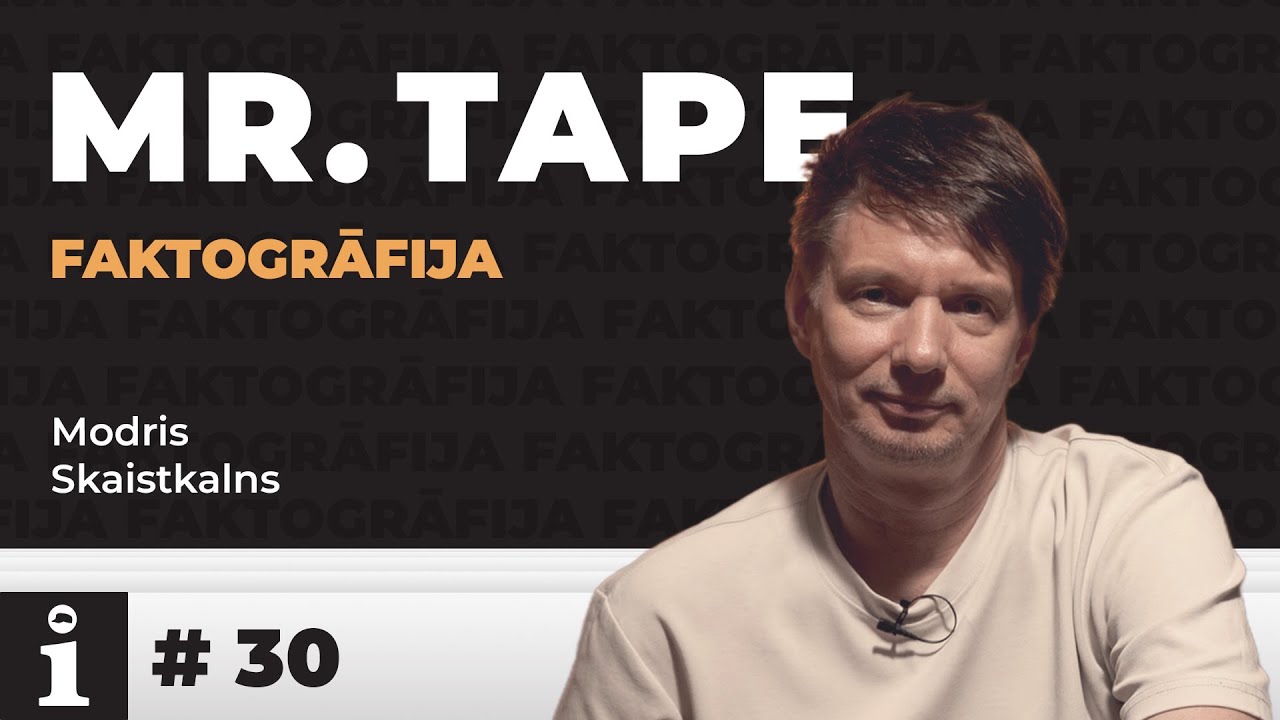 FAKTOGRĀFIJA - Modris Skaistkalns (Mr. TAPE) / #30 epizode.