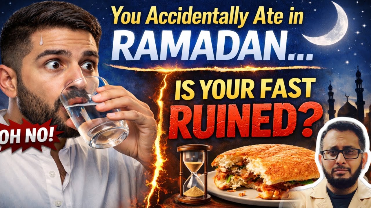 You Accidentally Ate in Ramadan… Is Your Fast RUINED?