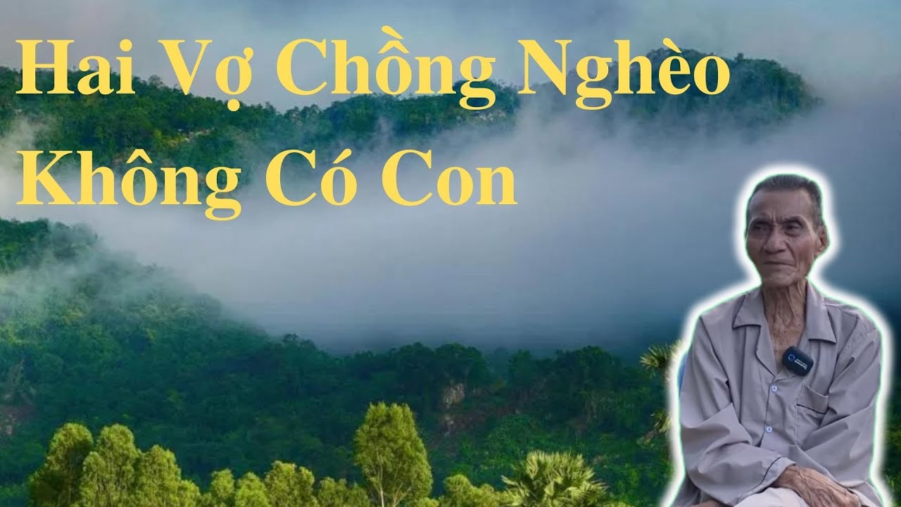Ông Út Kể Chuyện Hai Vợ Chồng Nghèo Không Có Con