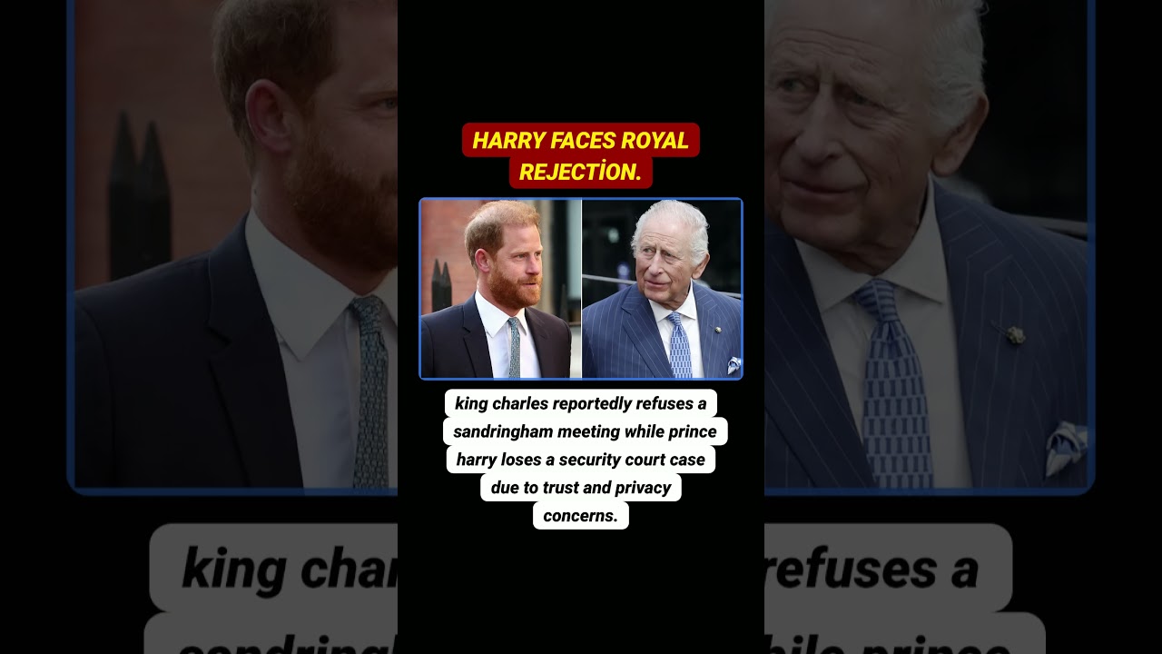 Prince Harry Faces Double Shock as King Charles Rejects Meeting and Security Court Ruling