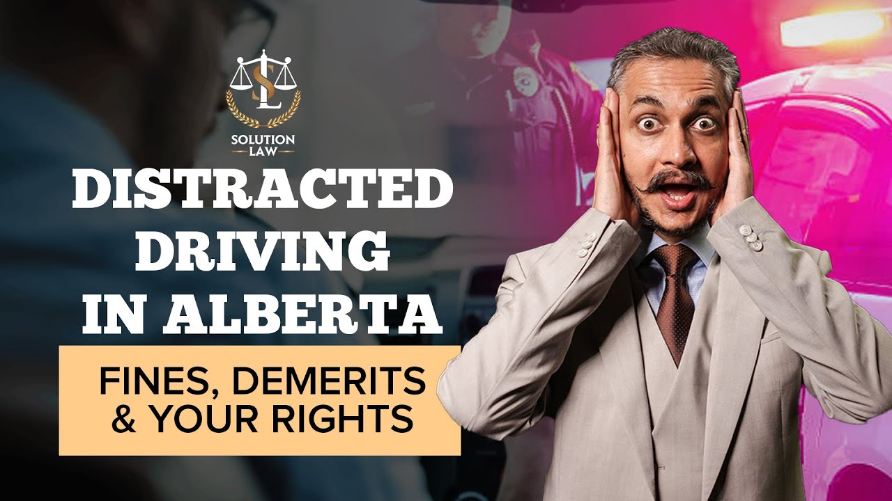 Distracted Driving in Alberta: Laws, Fines & How to Protect Yourself | Solution Law Alberta