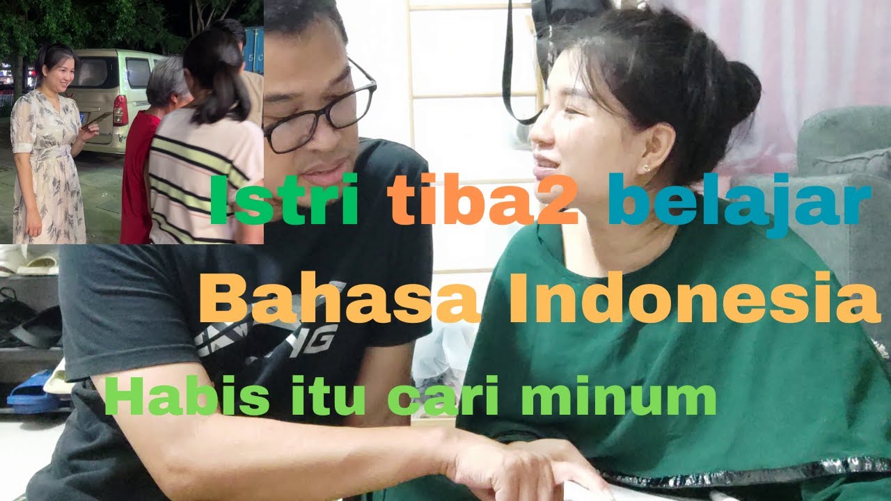 Istri tiba-tiba belajar Bahasa Indonesia, Habis itu Keluar cari Minum