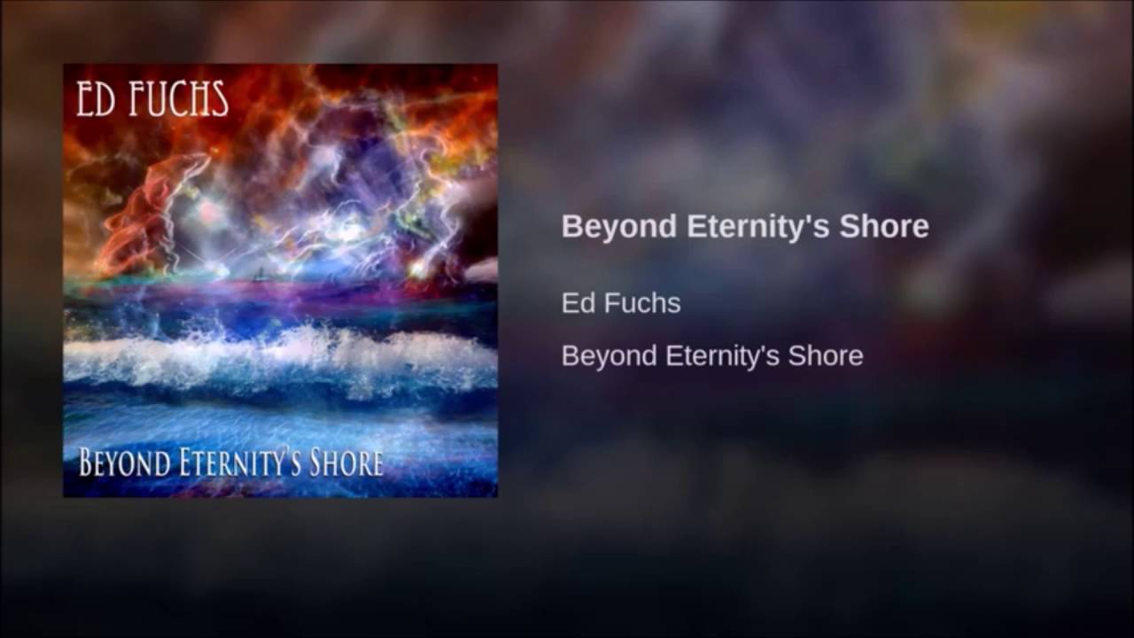Beyond Eternity's Shore - Ed Fuchs