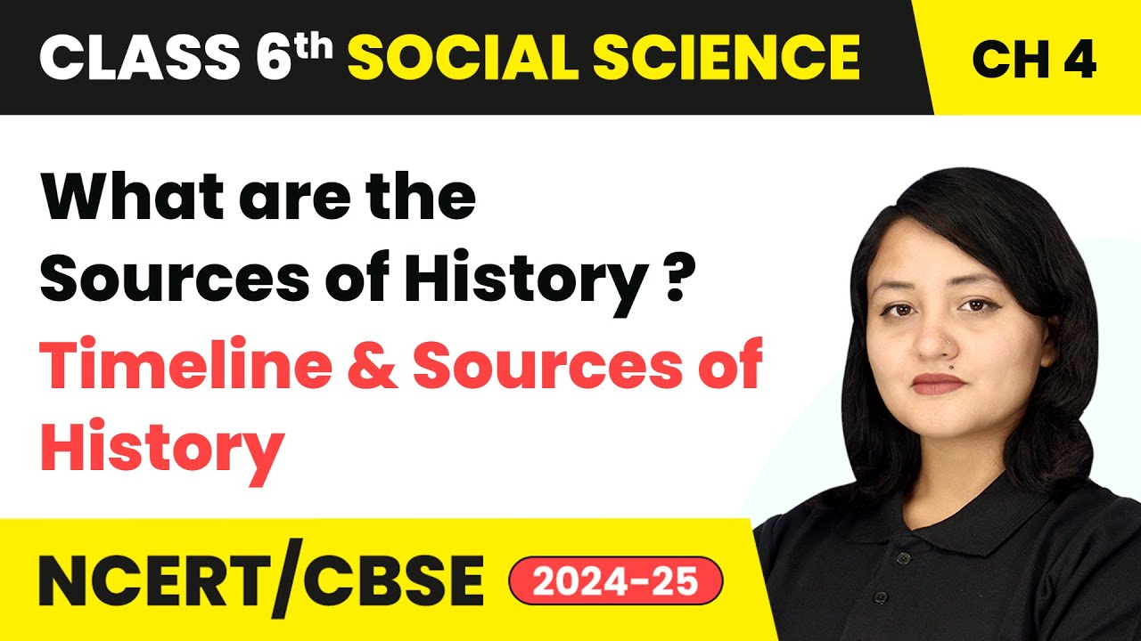 What are the Sources of History? - Timeline & Sources of History | Class 6 Social Science Ch4 | CBSE