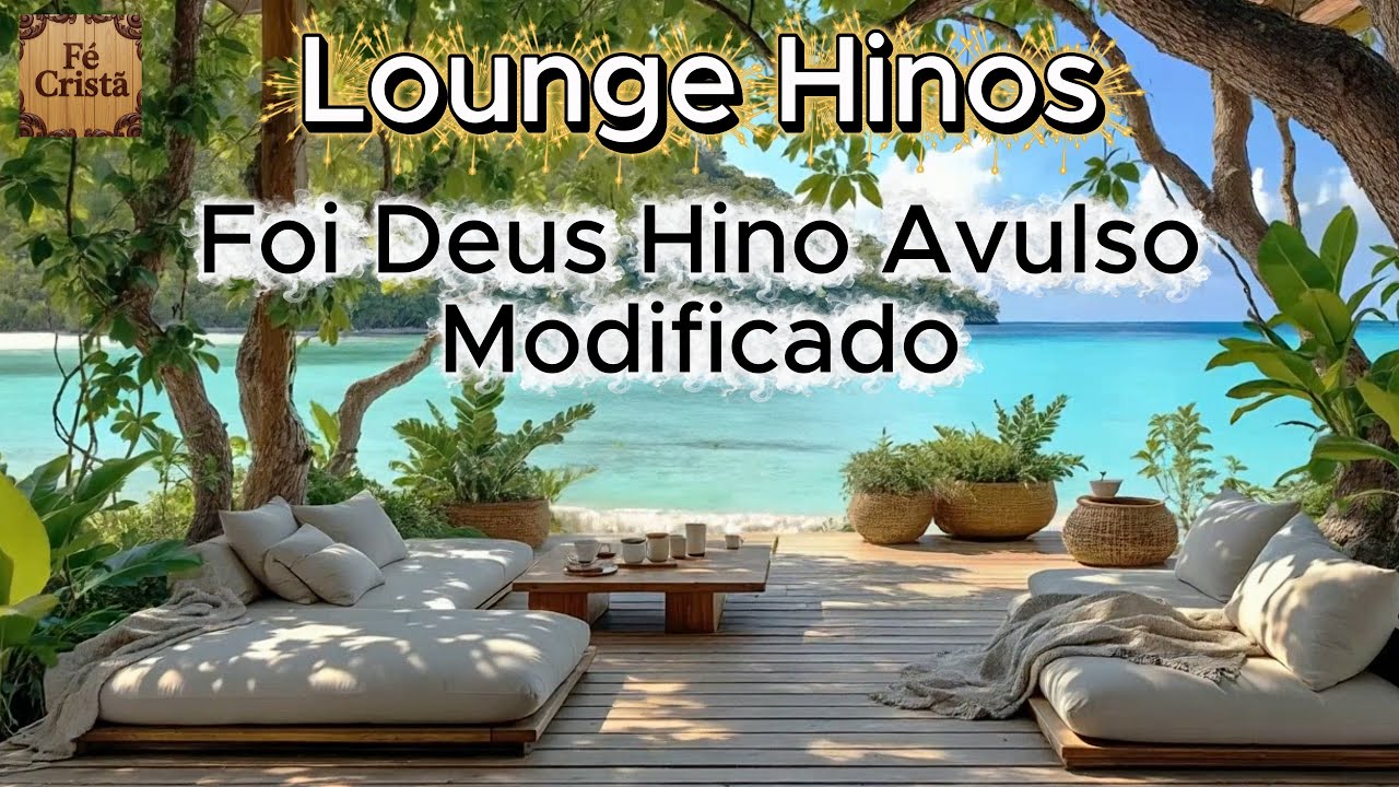Foi Deus - Hino Avulso Modificado - Louvor - Lounge Hinos