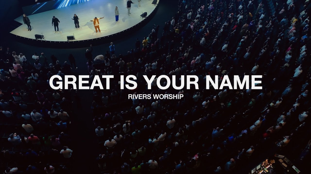 Great Is Your Name by Rivers Worship (Live)