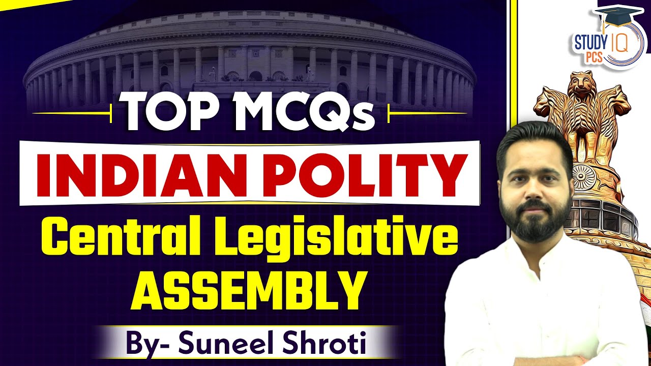 Top MCQs on Indian Polity | Central Legislative Assembly | Polity MCQ for Competitive Exams |StudyIQ