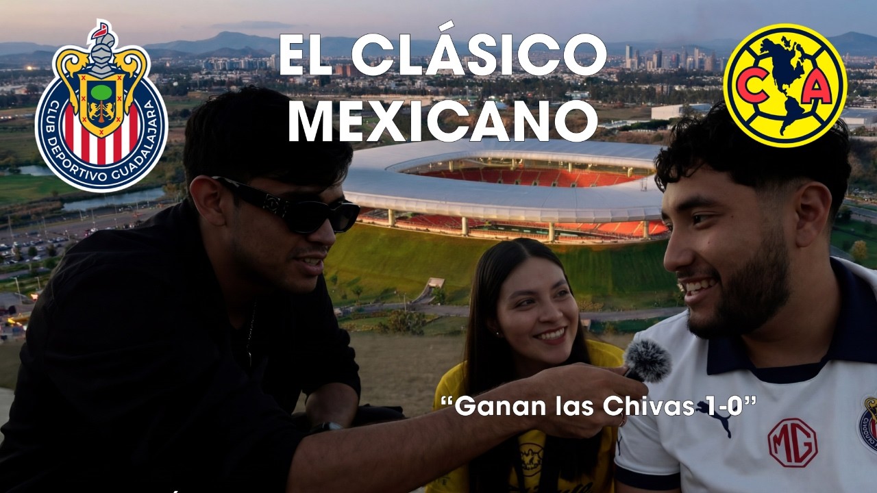 El Clásico de México - Chivas vs América | CuriOSO