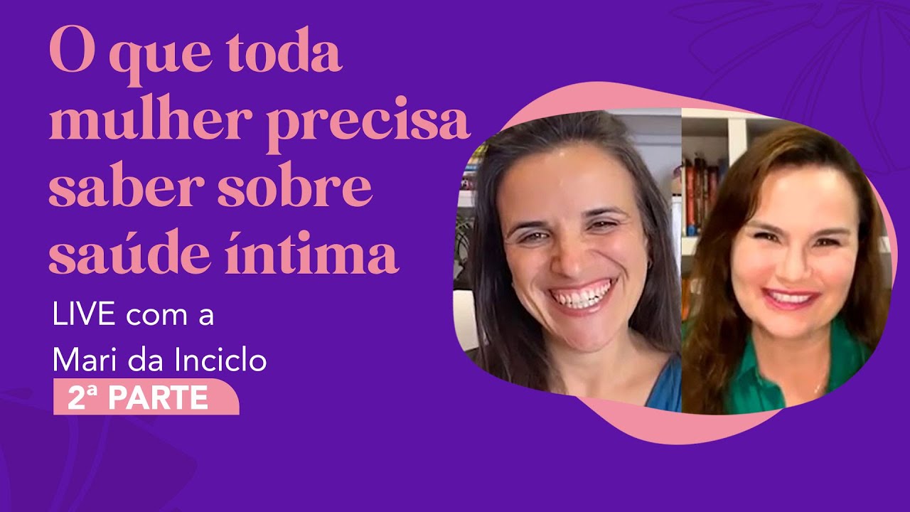 LIVE - O que toda mulher precisa saber sobre sa&uacute;de &iacute;ntima