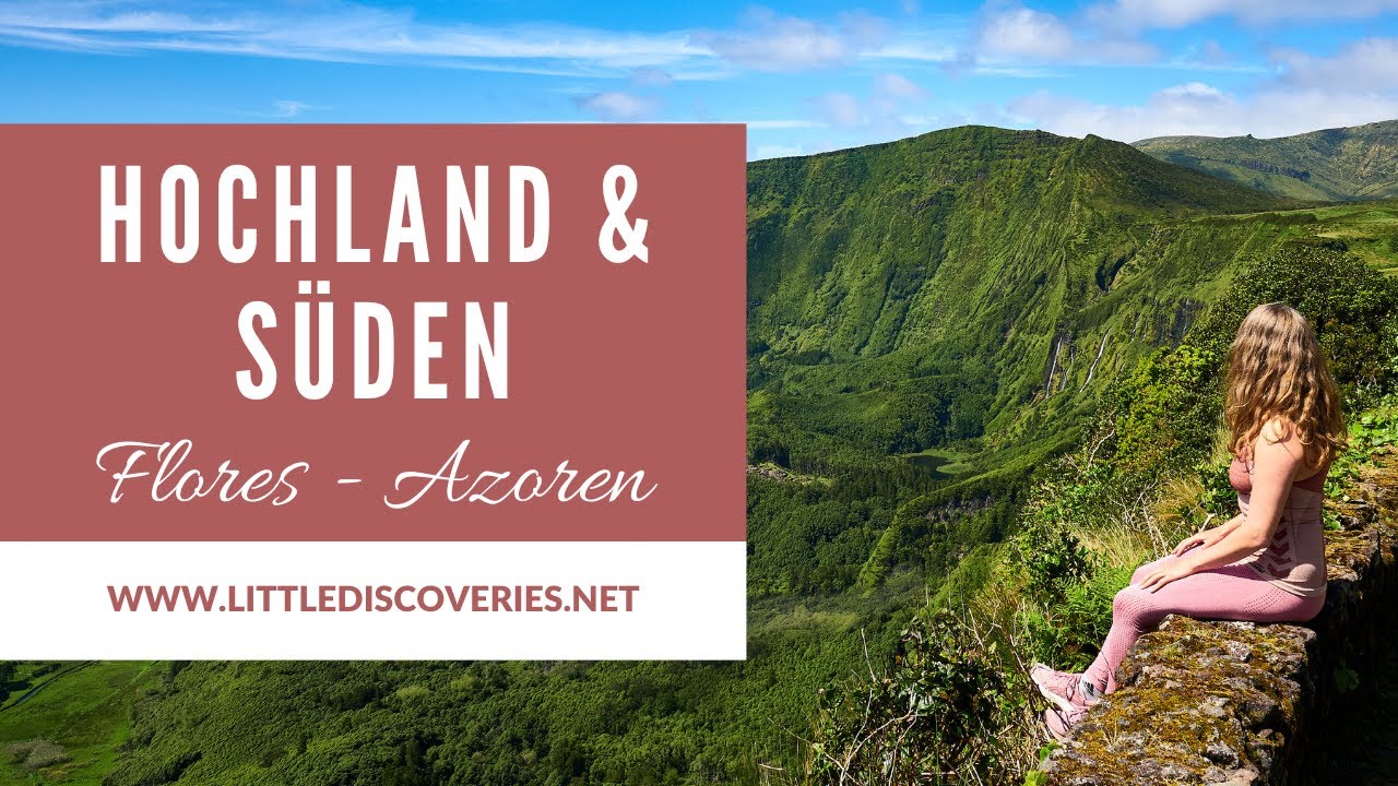 Die schönsten Aussichtspunkte im Hochland & Süden von Flores | Azoren | Little Discoveries