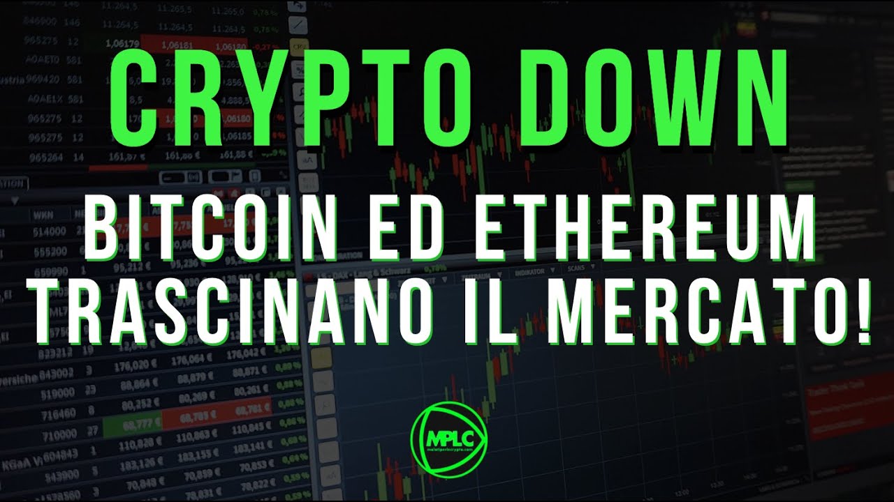 CRYPTO DOWN: BITCOIN ED ETHEREUM CROLLANO!