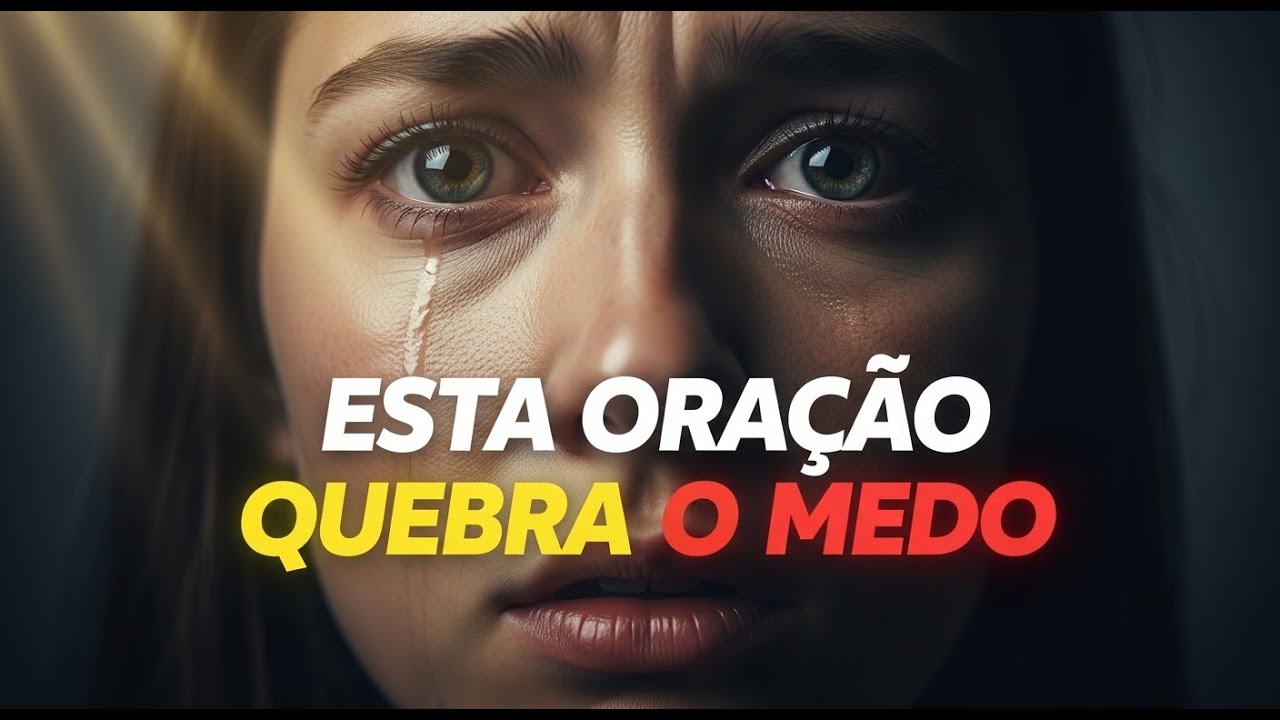 Se o MEDO Está Dominando Seus PENSAMENTOS, Faça Esta ORAÇÃO Agora