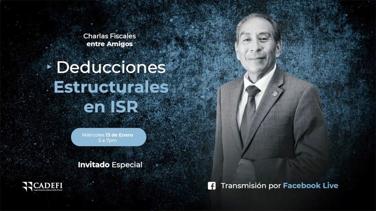 Cadefi - Charlas Fiscales - Deducciones estructurales en ISR - 13 Enero 2021