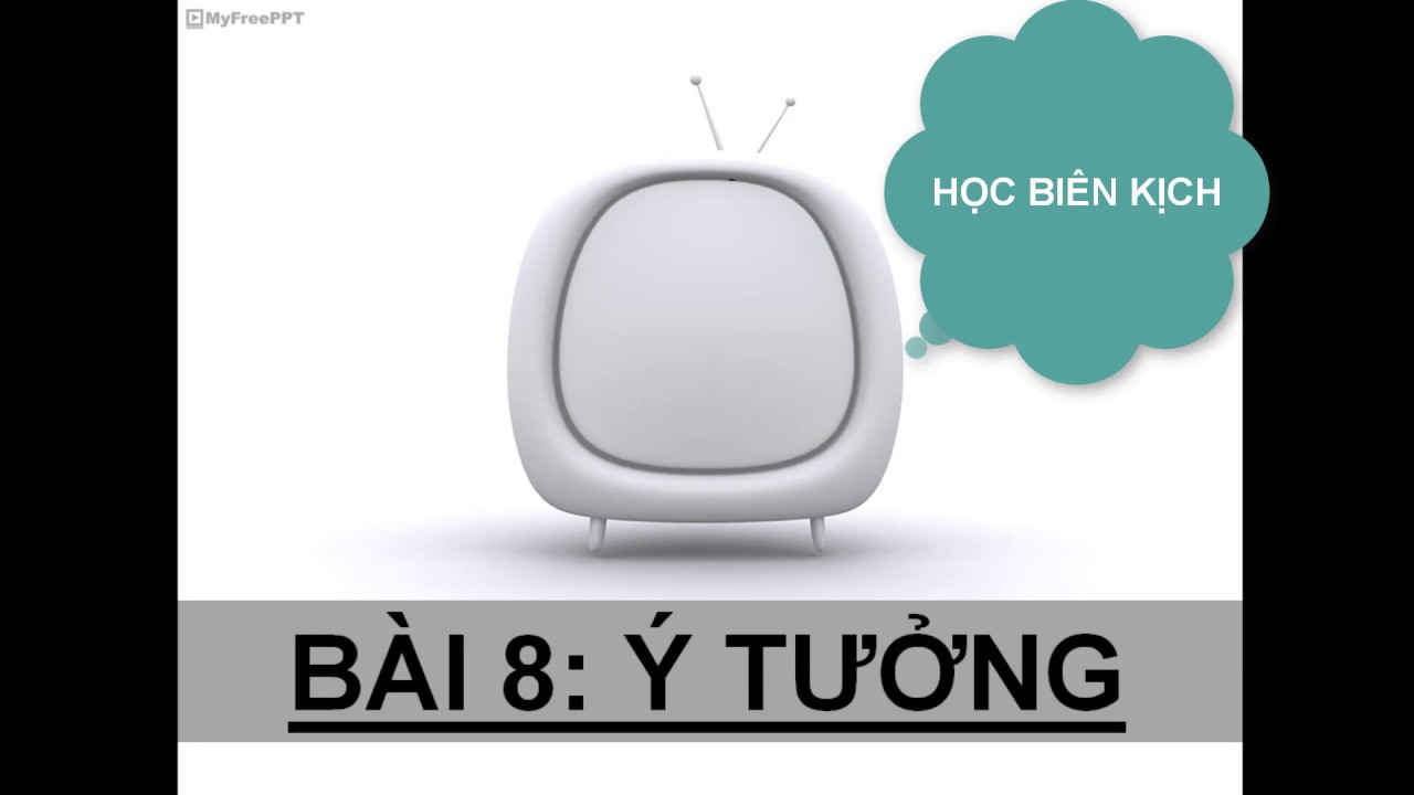 BÀI 8 | Ý TƯỞNG | HỌC BIÊN KỊCH