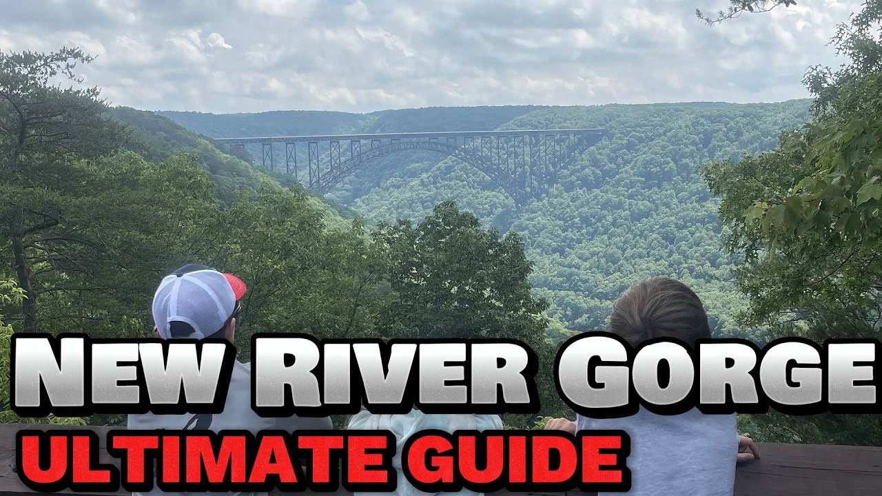 New River Gorge 2025 - Complete Guide For Your Ultimate First Trip Hiking Rafting & Camping!
