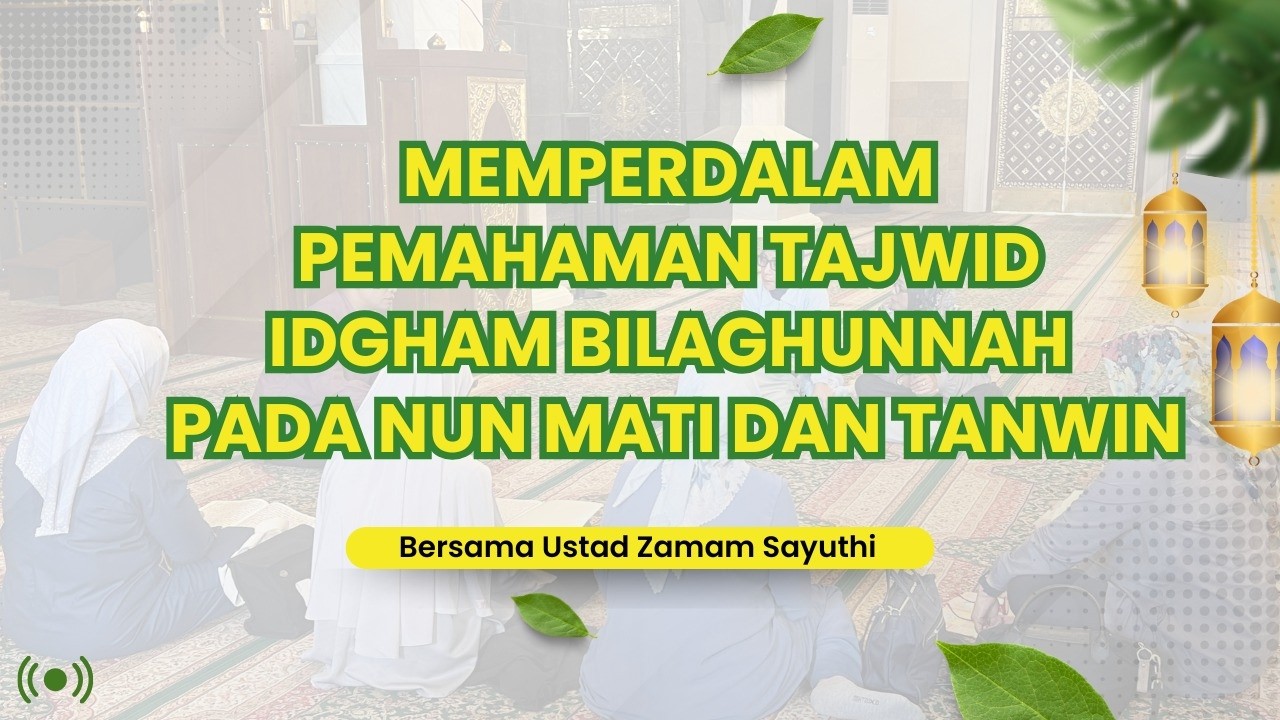 Ngaji TAHSIN ALQURAN || Pembahasan Tajwid tentang Hukum Idgham Bilaghunnah dalam Bacaan Al-Qur’an