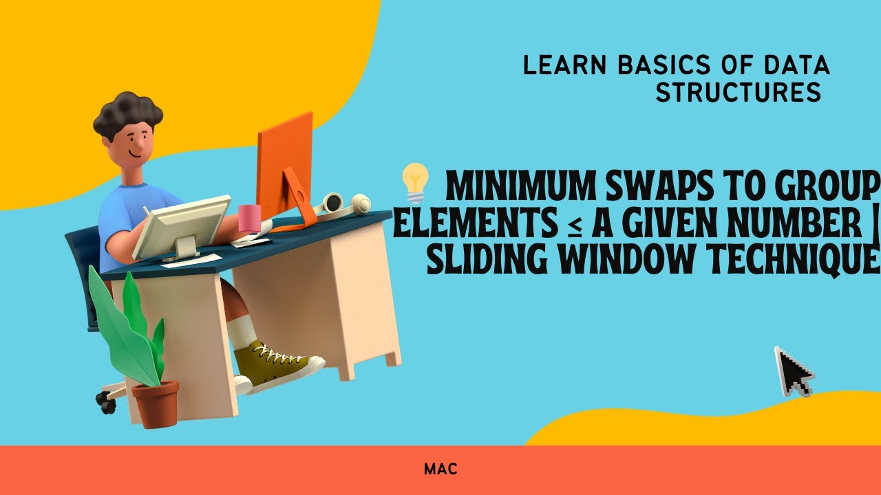 💡 Minimum Swaps to Group Elements &le; a given number | Sliding Window Technique