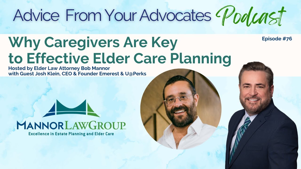 Why Caregivers Are Key to Effective Elder Care Planning: Advice From Your Advocates Podcast