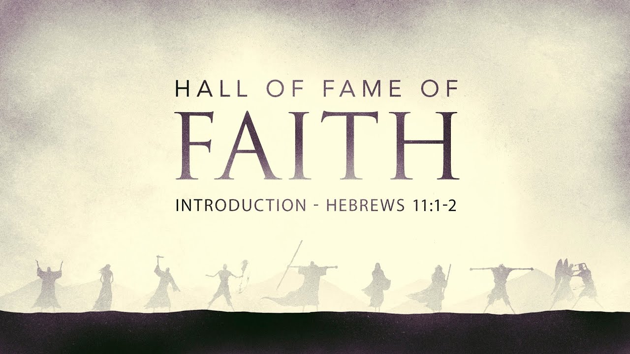 Hall of Fame of Faith (Hebrews 11:1-2)