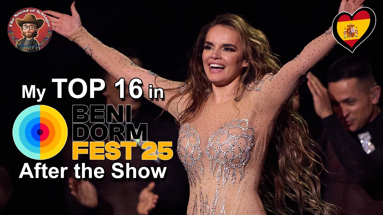 Benidorm Fest 2025 🇪🇸 My Top 16 (After the Show) [with comments]