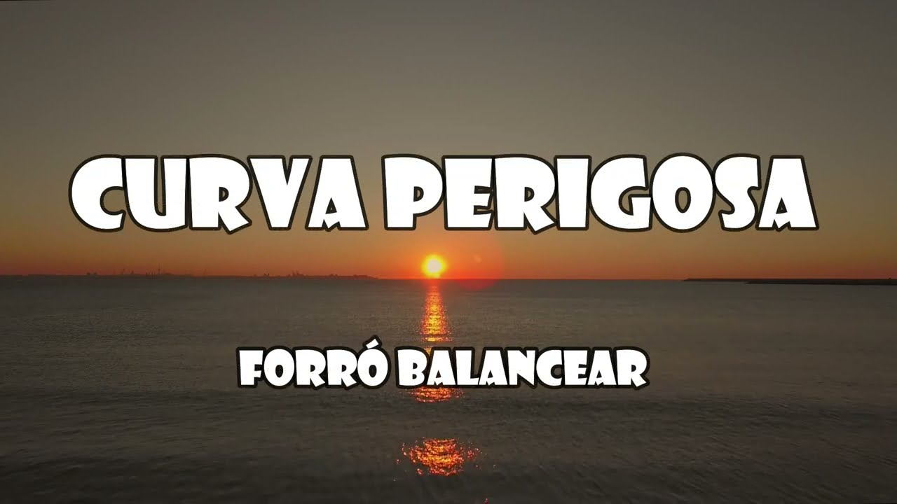 Curva Perigosa - Forró Balancear  (letras) #topforró2023  #forró #forróromântico