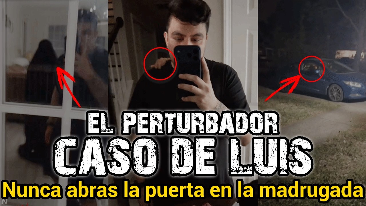 NUNCA ABRAS LA PUERTA EN LA MADRUGADA | EL PERTURBADOR CASO DE LUIS