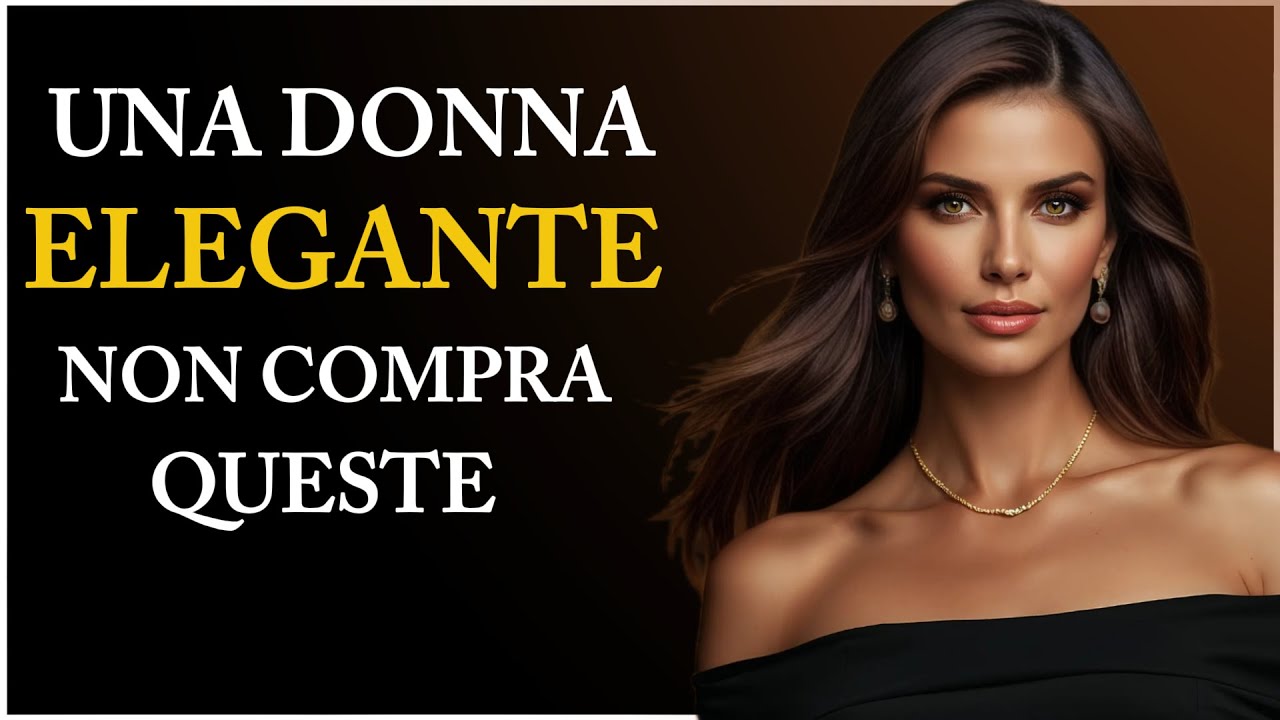 Una Donna Elegante Non Comprer&agrave; Mai Queste 8 Cose!