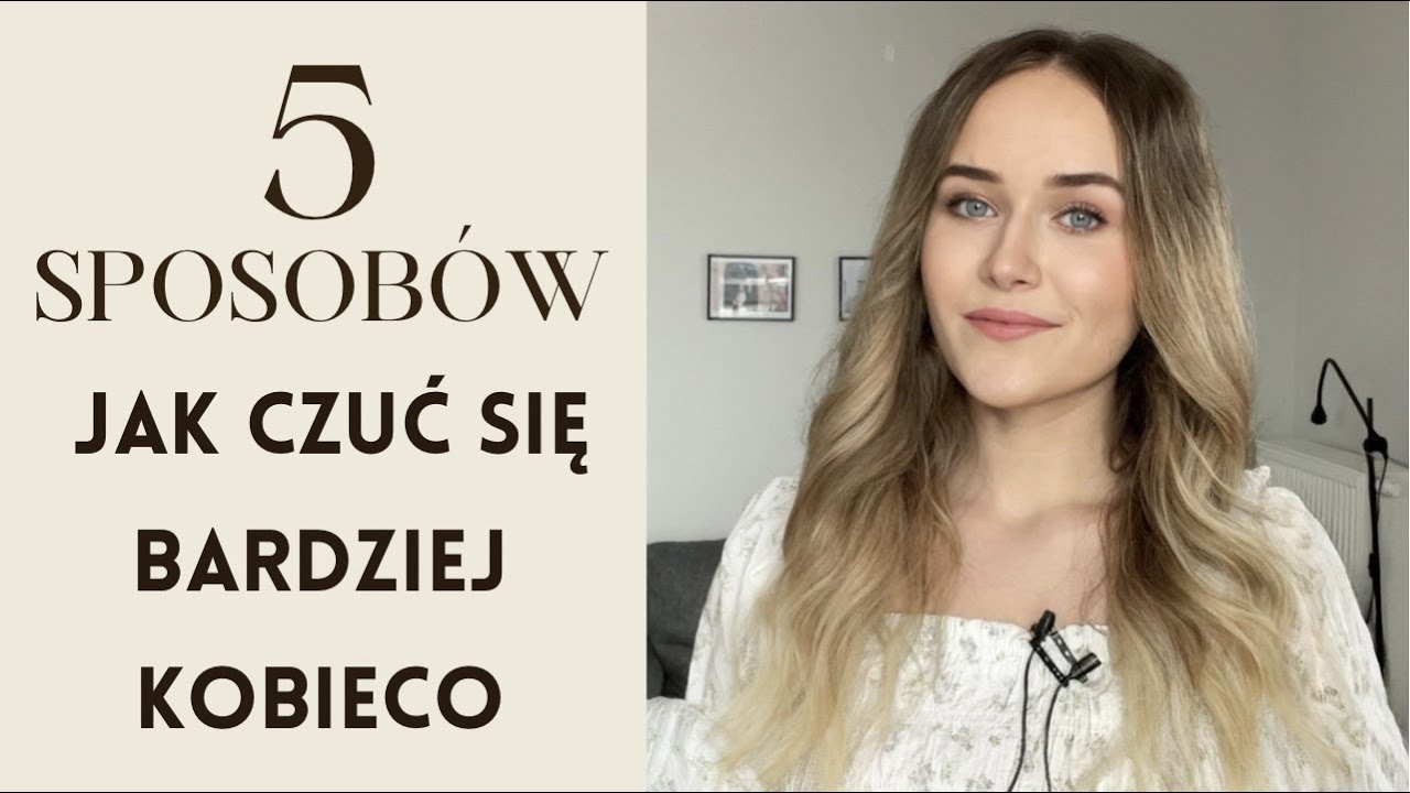 5 Sposob&oacute;w Jak Wyglądać Bardziej Kobieco
