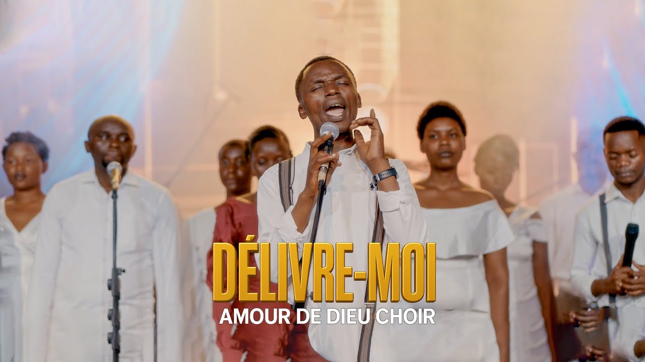 DELIVRE-MOI BY Chorale Amour de Dieu (Clip Officiel 4K)