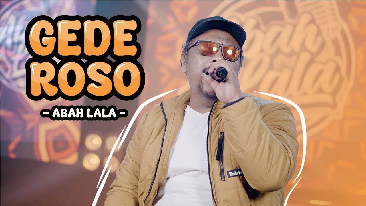 GEDE ROSO - ABAH LALA