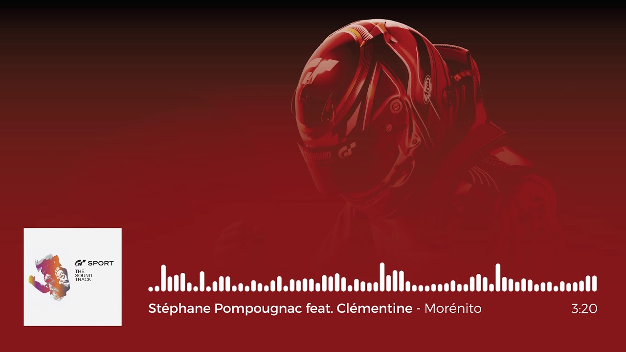 Gran Turismo Sport OST: St&eacute;phane Pompougnac feat. Cl&eacute;mentine - Mor&eacute;nito