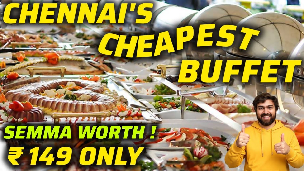 Best Buffet in Chennai below 500 | Only 149 Top Must Try Restaurant