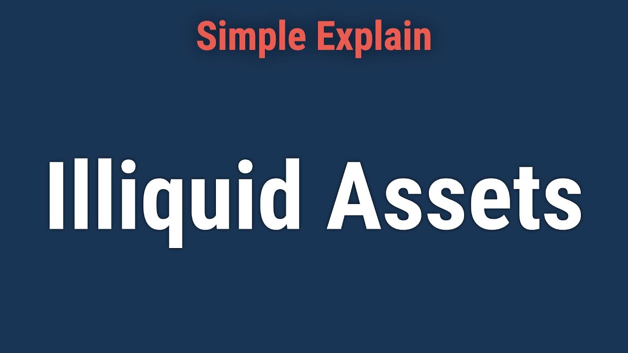 Illiquid Assets: Overview, Risk and Examples