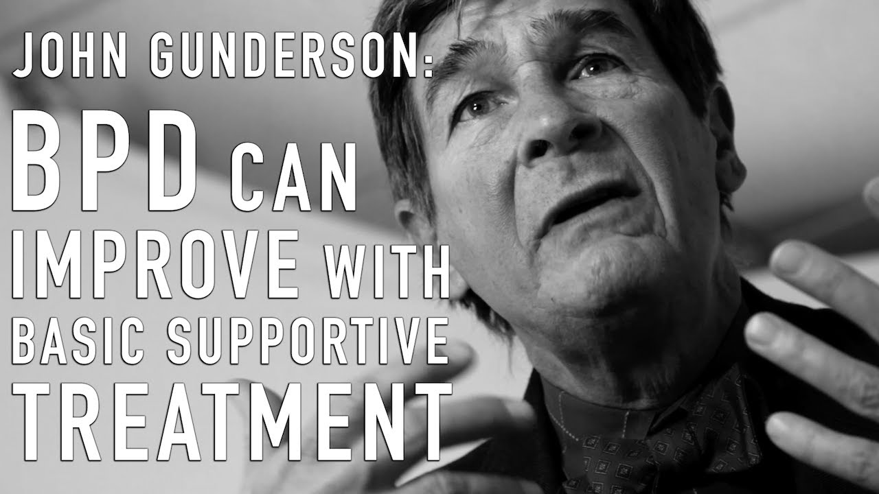BPD Can Improve with Basic Supportive Treatment | JOHN GUNDERSON