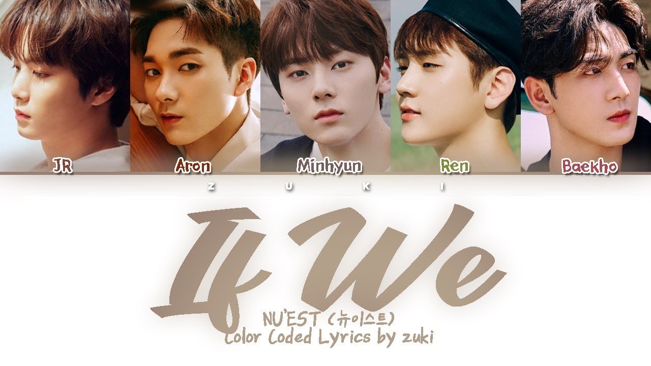If we (우리가 사랑했다면) - NU’EST (뉴이스트) [HAN/ROM/ENG COLOR CODED LYRICS]