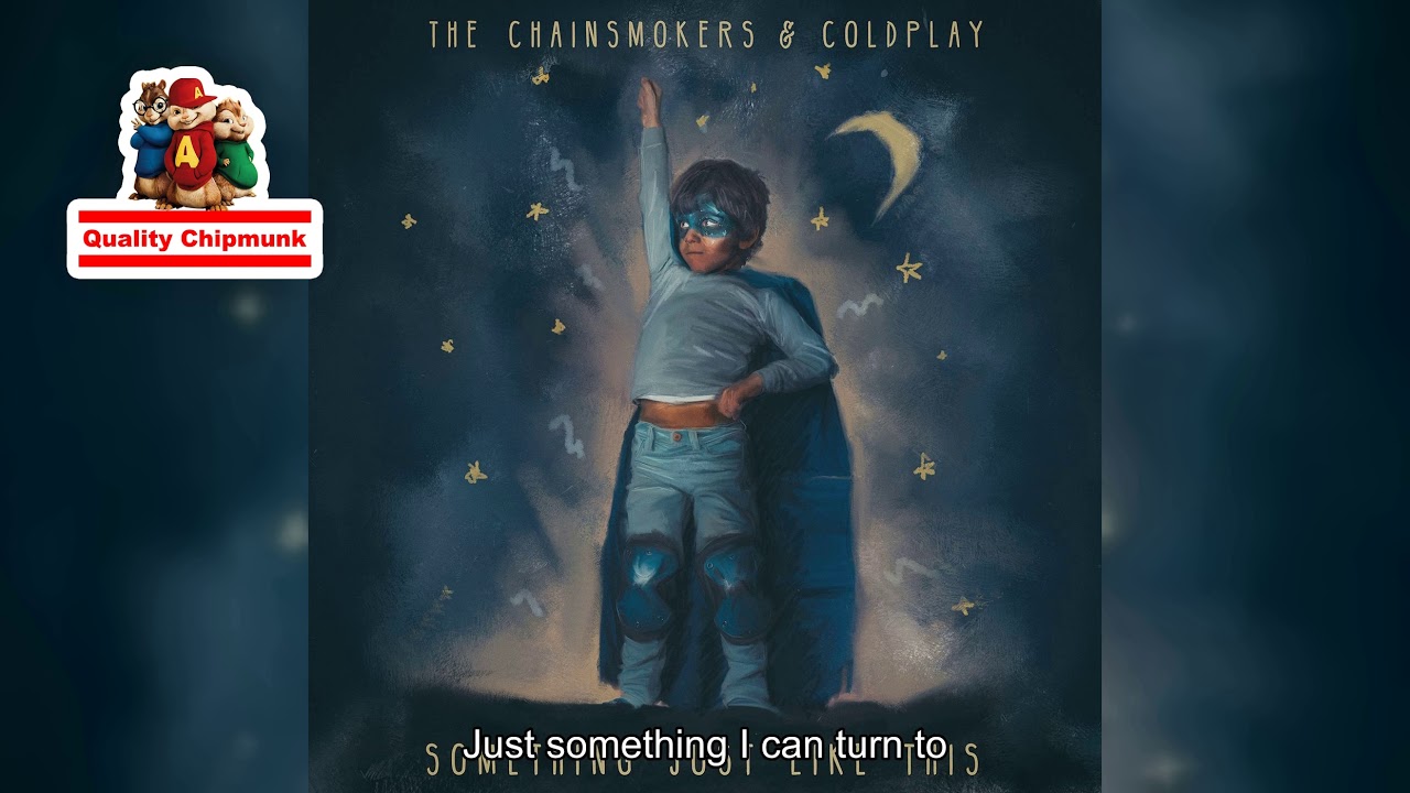 The Chainsmokers - Something Just Like This [Quality Chipmunk]