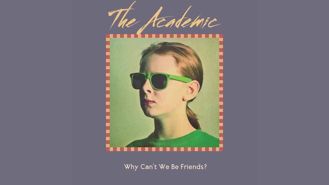 The Academic - Why Can't We Be Friends? (Official Audio)