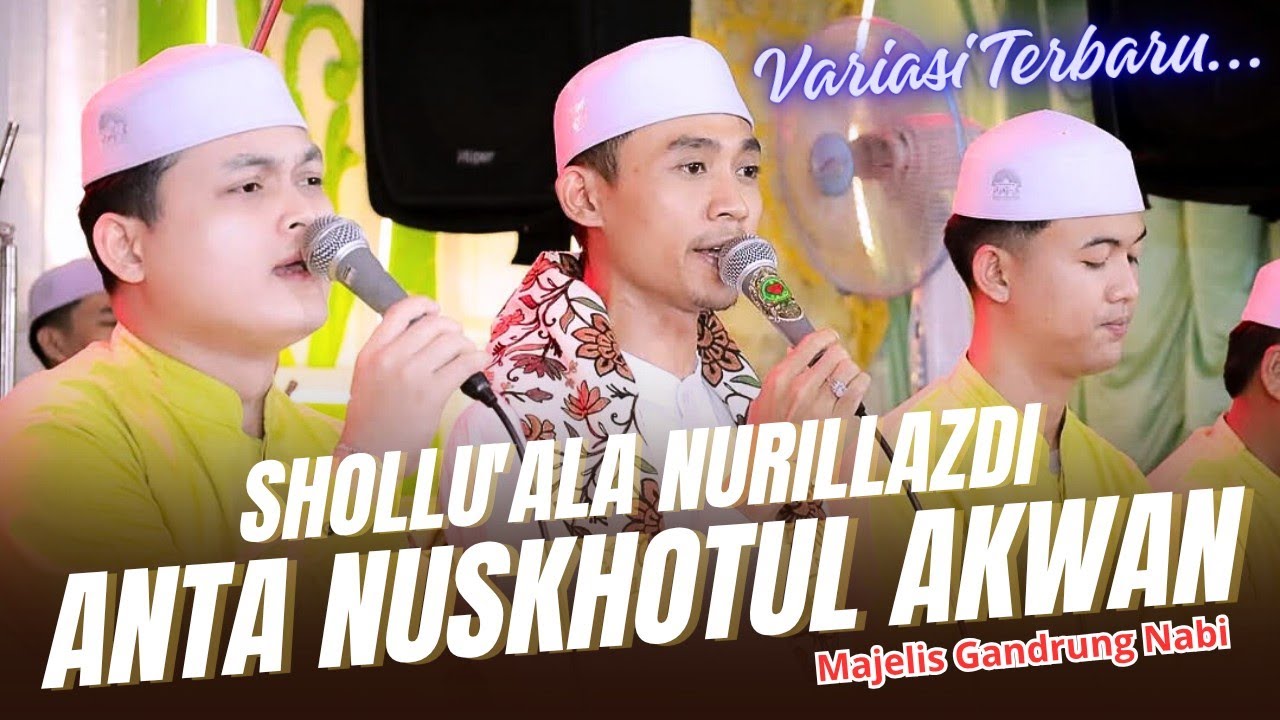 TERBARU!!! SHOLLU'ALA NURILLADZI - ANTA NUSKHOTUL (VARIASI TERBARU) 😍 GANDRUNG NABI