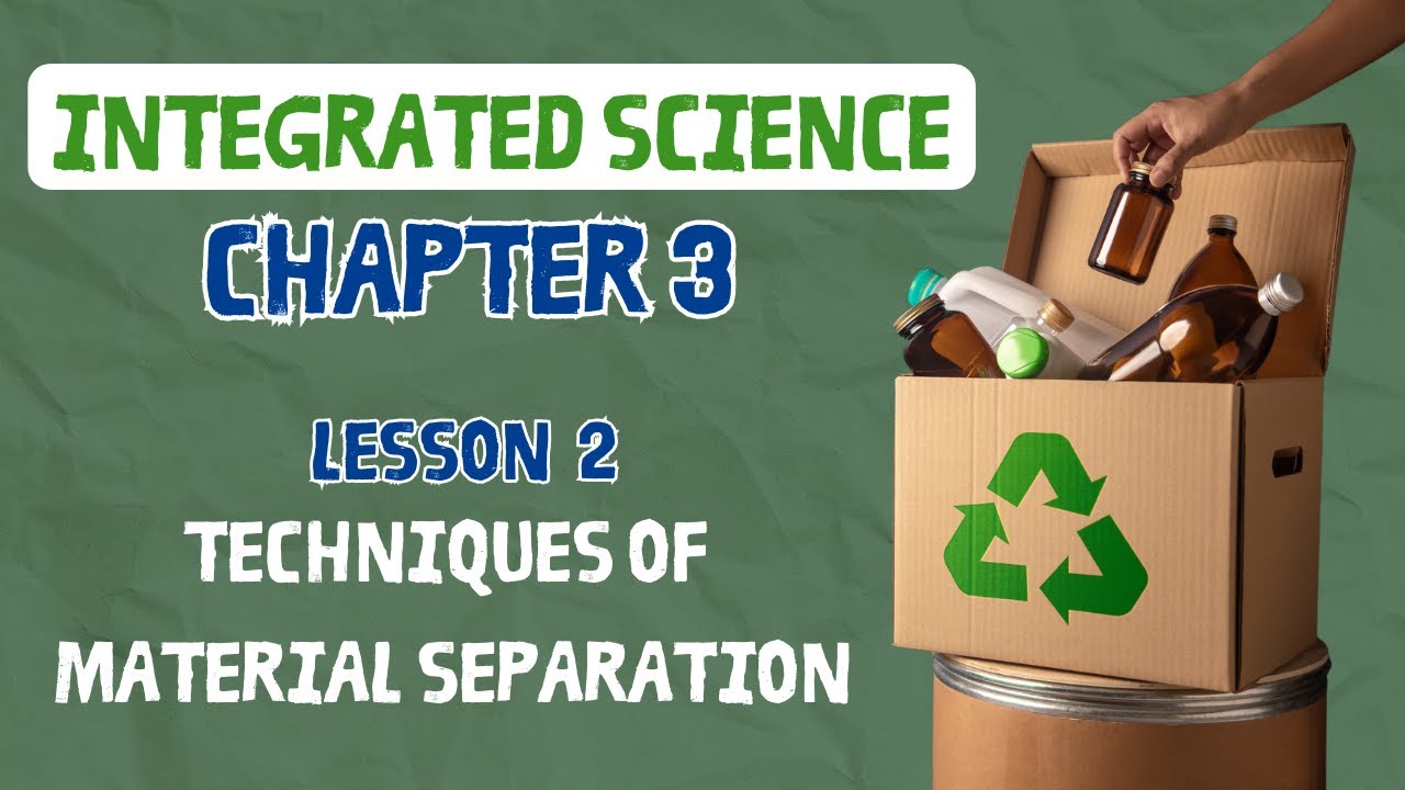 integrated science | Sec 1 | chapter 3 | Lesson 2:  Techniques of material separation