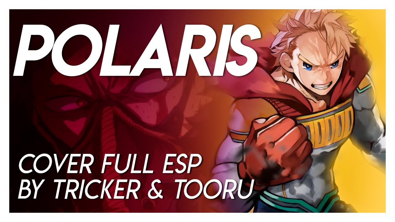 POLARIS - My Hero Academia 4th Season OP1 (Spanish Cover by Tricker & Tooru Official)