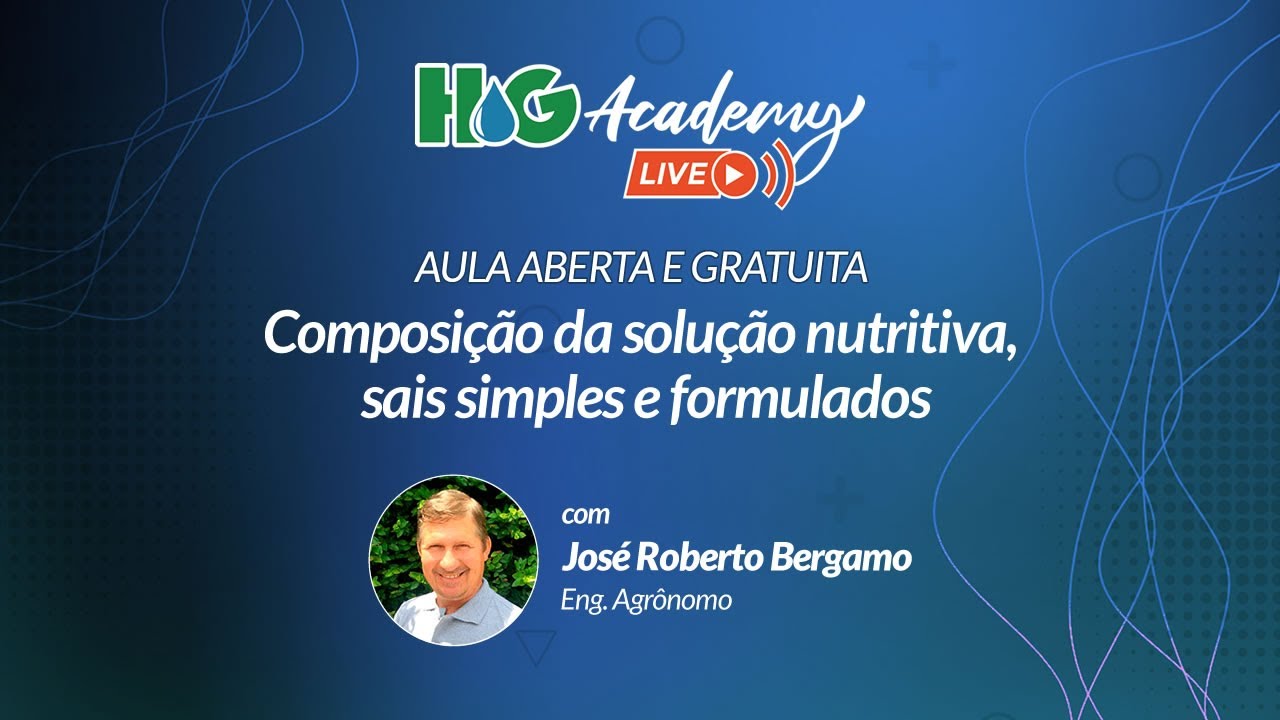 Composição da solução nutritiva, sais simples e formulados na hidroponia - Aula #1 - HG Academy Live