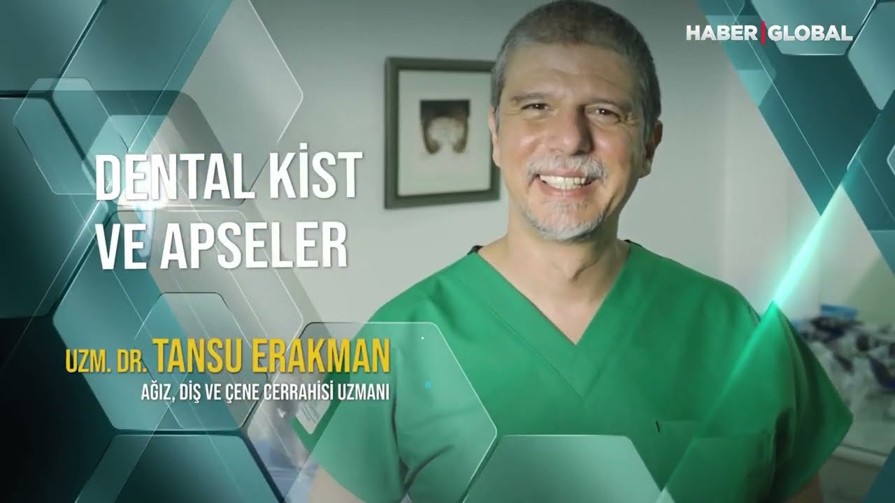 DENTAL KİST VE APSELER - UZM. DR. TANSU ERAKMAN
