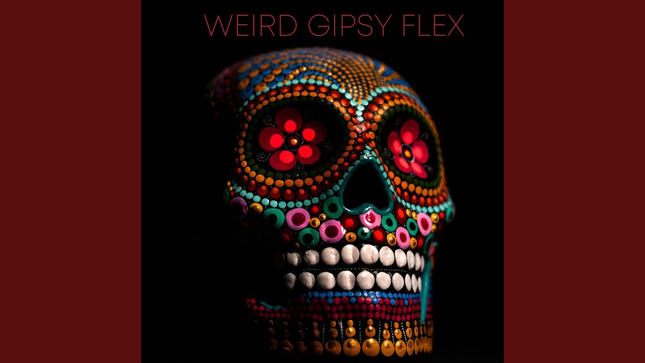 Weird Gipsy Flex