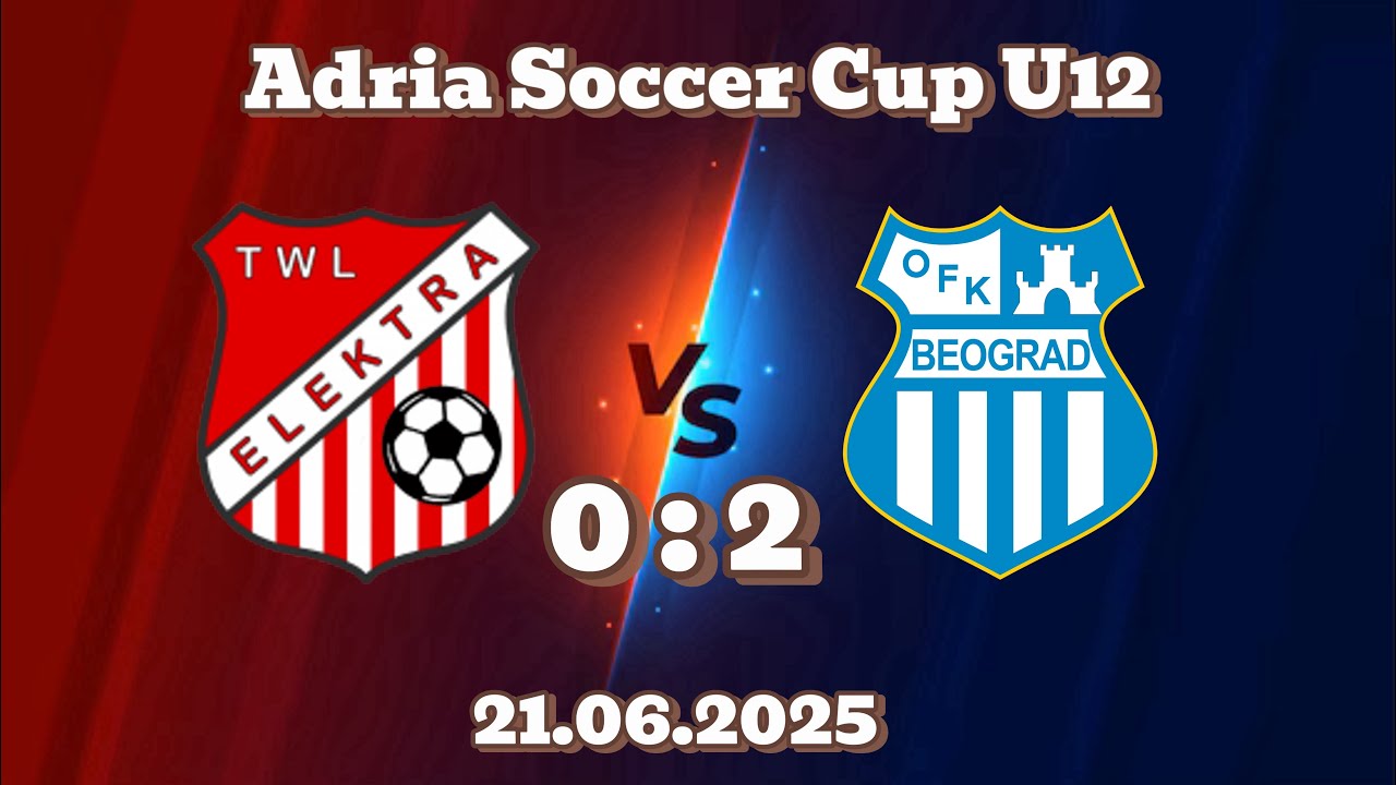 Adria Soccer Cup U12 TWL Elektra vs. OFK Belgrade 0:2 - 21.06.2025