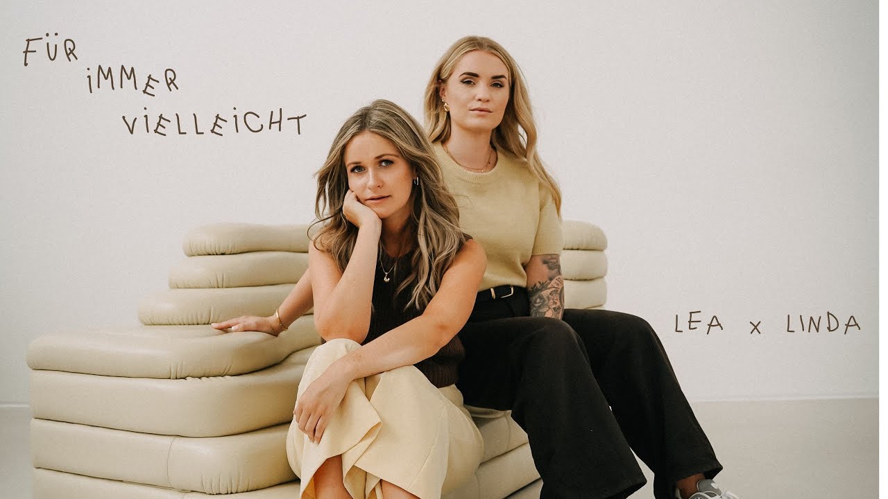 LEA x LINDA - Für immer vielleicht (Offizielles Musikvideo)