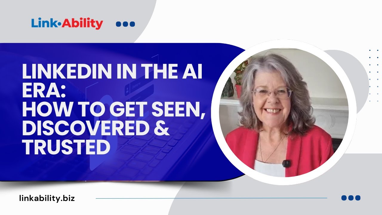 LinkedIn in the AI Era: Get Seen, Discovered & Trusted