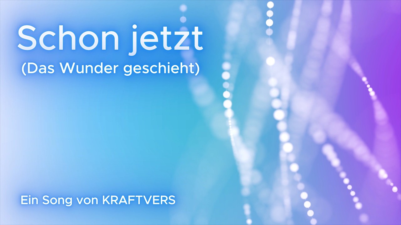 Schon jetzt (Das Wunder geschieht)