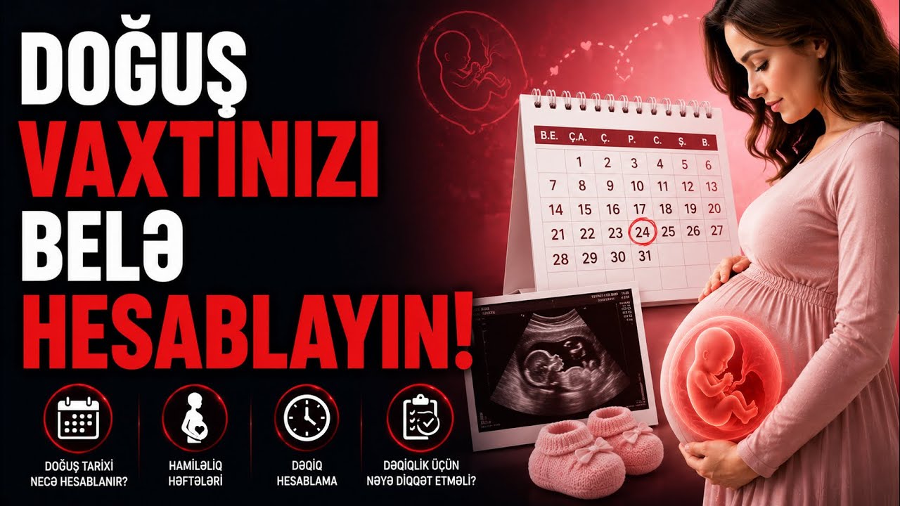 Hamiləlik müddəti və doğuş vaxtı Necə Hesablanır?