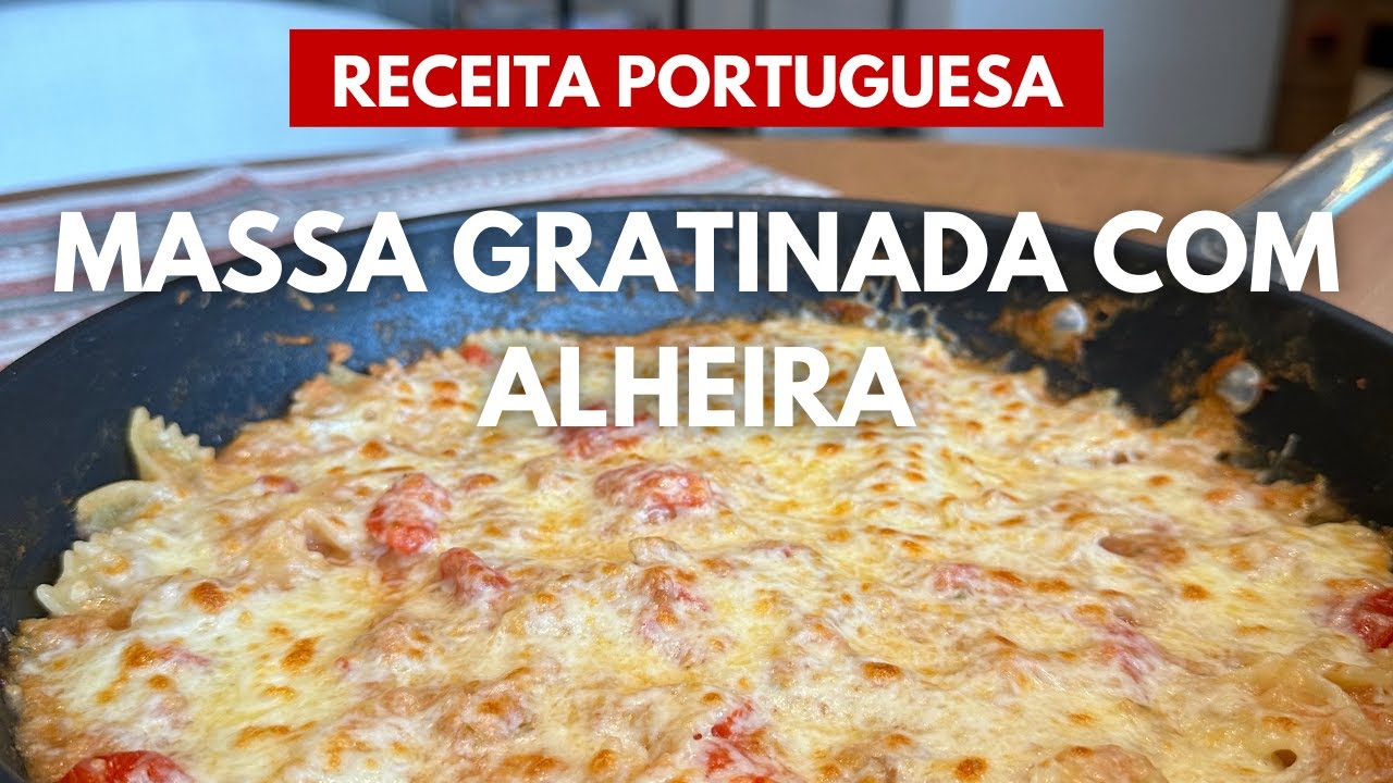 RECEITA PORTUGUESA DELICIOSA E FÁCIL - MASSA GRATINADA COM ALHEIRA!