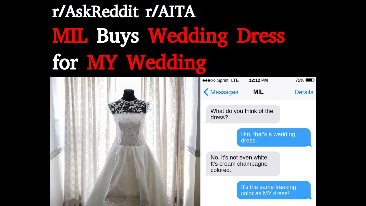 r/AITA r/AskReddit MIL Bought Wedding Dress to Wear to MY Wedding
